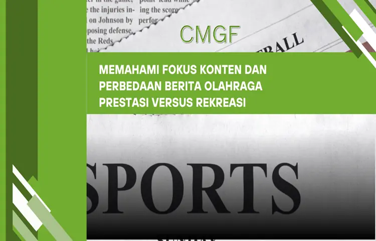 Memahami Fokus Konten Dan Perbedaan Berita Olahraga Prestasi Versus Rekreasi